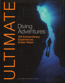 Paperback Ultimate Diving Adventures: 100 Extraordinary Experiences Under Water Book