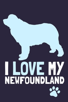 Paperback I Love My Newfoundland: Blank Lined Notebook Journal: Gifts For Dog Lovers Him Her 6x9 - 110 Blank Pages - Plain White Paper - Soft Cover Book