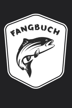 Fangbuch: Fisch Emblem in Weiss • Angelbuch • Fangbuch zum ausfüllen + Spruchsammlung • 120 Seiten (DIN A5/15x22cm) Glanz Cover • Anglersport, Hobby, Fischen, Fänge, Angeln Logbuch (German Edition)