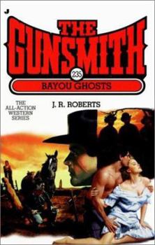 The Gunsmith #235: Bayou Ghosts - Book #235 of the Gunsmith