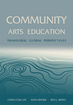 Paperback Community Arts Education: Transversal Global Perspectives Book