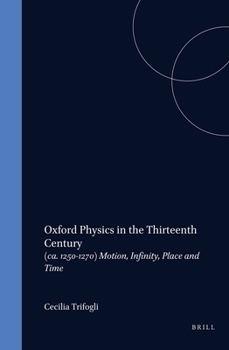 Oxford Physics in the Thirteenth Century: (Ca. 1250-1270) Motion, Infinity, Place and Time