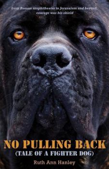 Paperback No Pulling Back: Tale of a Dog That Followed Christ Book