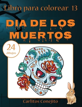 Paperback Libro para colorear Dia de los Muertos: 24 dibujos [Spanish] Book