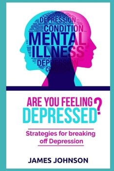 Paperback Are You Feeling Depressed?: Strategies for Breaking Off Depression Book