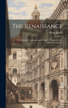 Hardcover The Renaissance: The Revival of Learning and Art in the Fourteenth and Fifteenth Centuries Book