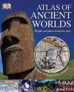 Atlas of Ancient Worlds: A Pictorial Atlas of Past Civilization