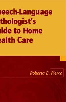 Hardcover Speech-Language Pathologist's Guide to Home Health Care Book