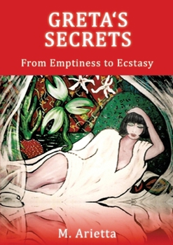 Paperback Greta's Secrets: From Emptiness to Ecstasy Book