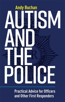 Paperback Autism and the Police: Practical Advice for Officers and Other First Responders Book