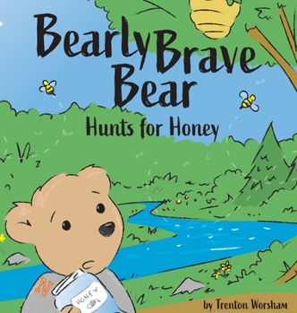 Hardcover Barely Brave Bear Hunts for Honey Book