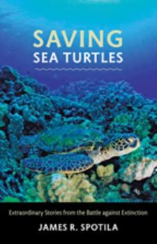 Hardcover Saving Sea Turtles: Extraordinary Stories from the Battle Against Extinction Book