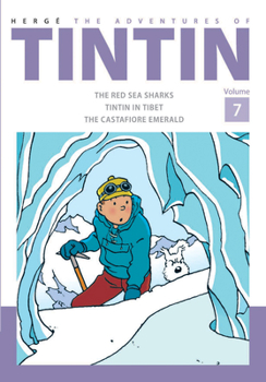 The Adventures of Tintin Volume 7: The Red Sea Sharks/Tintin in Tibet/The Castafiore Emerald - Book  of the Tintin