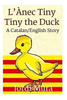 Paperback L'Ànec Tiny / Tiny the Duck: A Catalan / English Dual Language Story Book