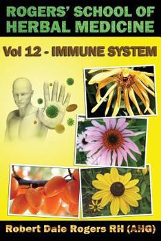 Paperback Rogers' School of Herbal Medicine Volume 12: Immune System Book