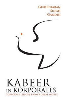 Paperback Kabeer In Korporates Corporate Lessons From A Great Mystic Book