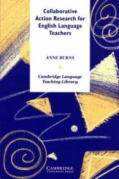 Collaborative Action Research for English Language Teachers - Book  of the Cambridge Language Teaching Library