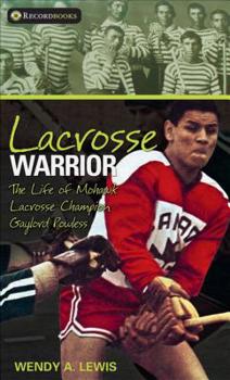 Paperback Lacrosse Warrior: The Life of Mohawk Lacrosse Champion Gaylord Powless Book
