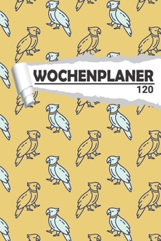 Wochenplaner Papagei: Eleganter Terminplaner I DIN A5 I 120 Seiten I Undatiert I Wochenkalender I Organizer für Schule, Uni und Büro (Kunstvolle Wochenplaner) (German Edition)
