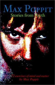 Max Poppit Stories from Earth: 72 Exercises of Mind and Matter
