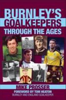 Paperback Burnley's Goalkeepers Through the Ages Book