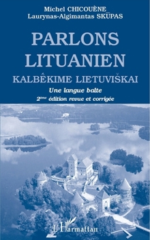 Paperback Parlons Lituanien: Kalbékime Lietuviskai Une langue Balte [French] Book