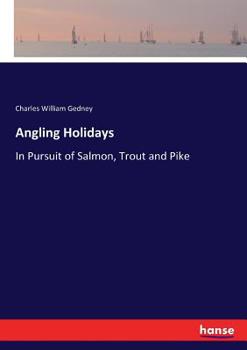 Paperback Angling Holidays: In Pursuit of Salmon, Trout and Pike Book