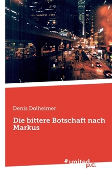 Paperback Die bittere Botschaft nach Markus (German Edition) [German] Book