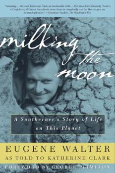 Paperback Milking the Moon: A Southerner's Story of Life on This Planet Book