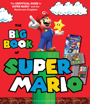 Hardcover The Big Book of Super Mario: The Unofficial Guide to Super Mario and the Mushroom Kingdom Book