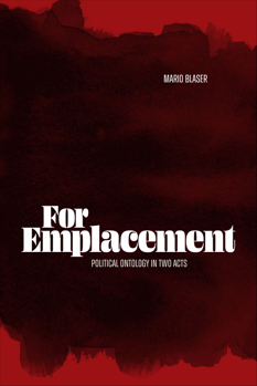 Hardcover For Emplacement : Political Ontology in Two Acts Book