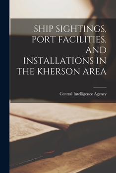 Paperback Ship Sightings, Port Facilities, and Installations in the Kherson Area Book