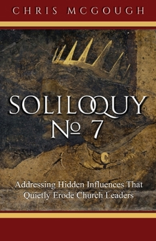 Paperback Soliloquy No. 7: Addressing Hidden Influences That Quietly Erode Church Leaders Book