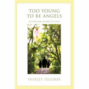 Paperback Too Young to Be Angels: An Ongoing Journey of Grief Book