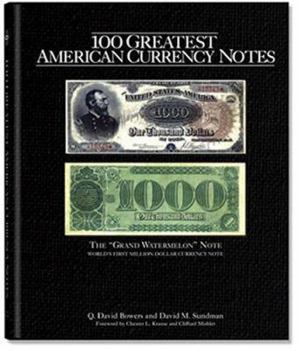 Hardcover 100 Greatest American Currency Notes: The Stories Behind the Most Fascinating Colonial, Confederate, Federal, Obsolete, and Private American Notes Book