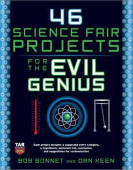 46 Science Fair Projects for the Evil Genius - Book  of the Evil Genius