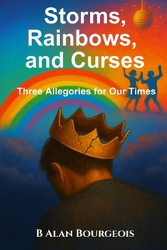 Paperback Storms, Rainbows and Curses: Three Allegories for our Times Book