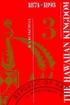 Hardcover The Hawaiian Kingdom--Volume 3: The Kalakaua Dynasty, 1874-1893 Book