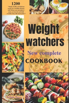 Paperback Weight Watchers New Complete Cookbook: Simple, Healthy, and Delicious Recipes for a Healthy Lifestyle, with 30 Days' Meal Plan to Make You Burn Fat an Book