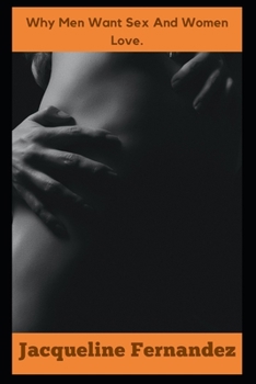 Por qué los hombres quieren sexo y las mujeres aman.