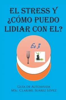Paperback El Stress y ¿cómo puedo lidiar con el?: Guía de autoayuda [Spanish] Book