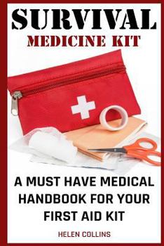 Paperback Survival Medicine Kit a Must Have Medical Handbook for Your First Aid Kit: Survival Medicine Handbook Book