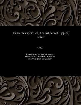Paperback Edith the captive: or, The robbers of Epping Forest Book