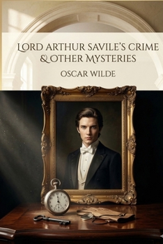 Lord Arthur Savile's Crime and Other Stories