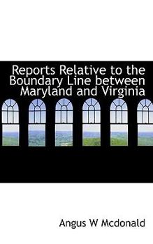 Paperback Reports Relative to the Boundary Line Between Maryland and Virginia Book