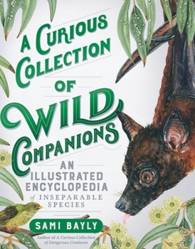 Hardcover A Curious Collection of Wild Companions: An Illustrated Encyclopedia of Inseparable Species Book