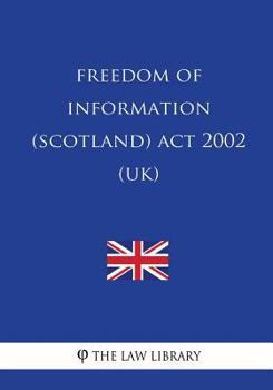 Freedom of Information (Scotland) ACT 2002 (Uk)
