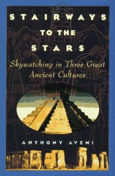 Hardcover Stairway to the Stars: Skywatching in Three Great Ancient Cultures Book
