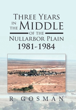 Hardcover Three Years in the Middle of the Nullarbor Plain 1981- 1984 Book