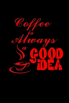 Coffee Is Always A Good Idea: Hangman Puzzles | Mini Game | Clever Kids | 110 Lined Pages | 6 X 9 In | 15.24 X 22.86 Cm | Single Player | Funny Great Gift
